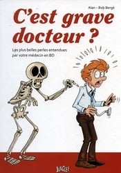 C'EST GRAVE DOCTEUR?                     ] -  LES PLUS BELLES PERLES ENTENDUES PAR VOTRE MEDECIN EN BD 01